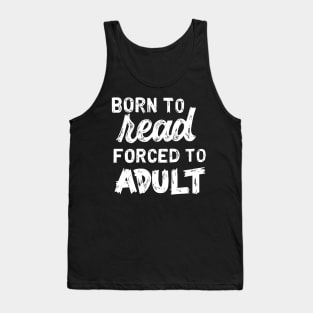 Born to Read Forced to Adult Tank Top